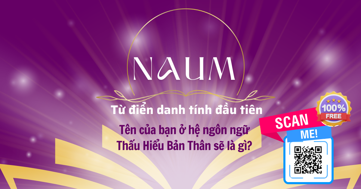 NAUM - từ điển tính cách đầu tiên giúp bạn xác định thế mạnh và giá trị của bản thân